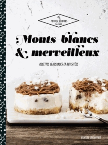 Monts-Blancs Et Merveilleux - 30 Recettes Classiques Et Revisitées