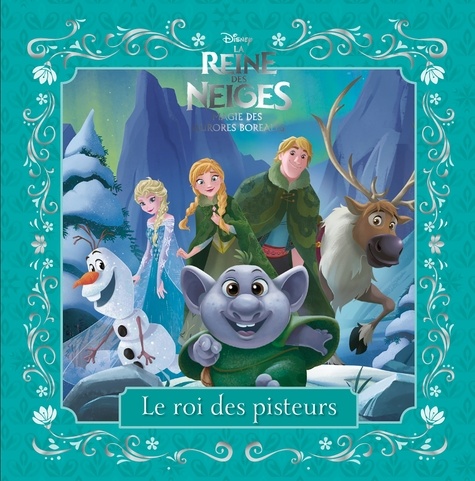 La Reine Des Neiges - Magie Des Aurores Boréales - Le Roi Des Pisteurs