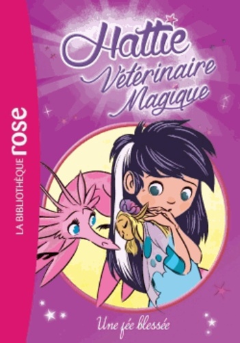 Hattie Vétérinaire Magique - Tome - Une Fée Blessée