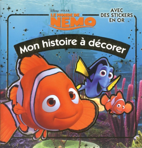 Le Monde De Némo - Mon Histoire À Décorer, Avec Des Stickers En Or