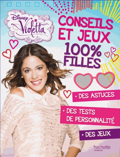 Violetta, Conseils Et Jeux 100% Filles - Avec Un Stylo