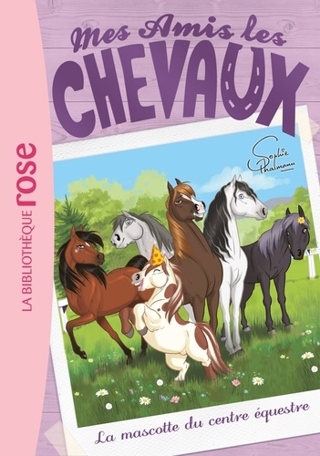 Mes Amis Les Chevaux - Tome 18 - La Mascotte Du Centre Équestre