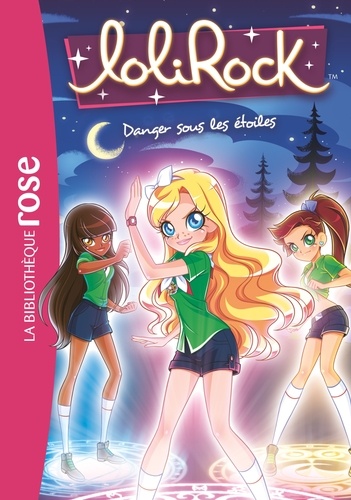 Lolirock - Tome 13 - Danger Sous Les Étoiles
