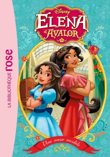 Elena D'avalor - Tome 1 - Une Soeur Modèle