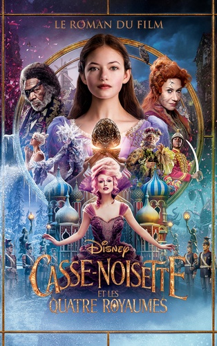 Casse-Noisette Et Les Quatre Royaumes - Le Roman Du Film