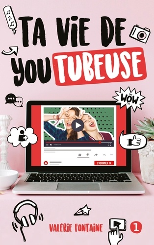 Ta Vie De Youtubeuse - Tome 1