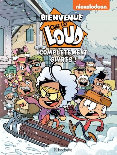 Bienvenue Chez Les Loud - Complètement Givrés !