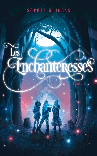 Les Enchanteresses - Tome 2 - Les Disparues De Chateaubriand