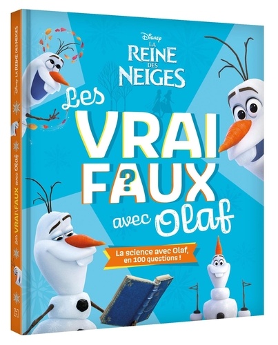 La Reine Des Neiges - Les Vrai/Faux Avec Olaf - La Science Avec Olaf En 100 Questions !