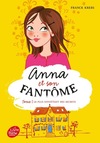 Anna Et Son Fantôme - Tome 1 - Le Plus Envoûtant Des Secrets