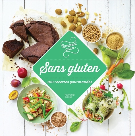 Sans Gluten - 100 Recettes Gourmandes