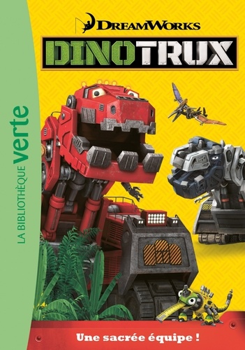 Dinotrux Tome 1 - Une Sacrée Équipe !