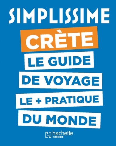 Crète - Le Guide De Voyage Le + Pratique Du Monde