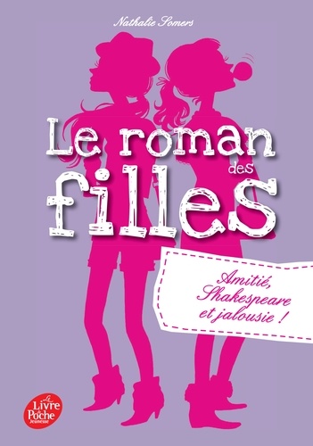 Le Roman Des Filles Tome 3 - Amitié, Shakespeare Et Jalousie !