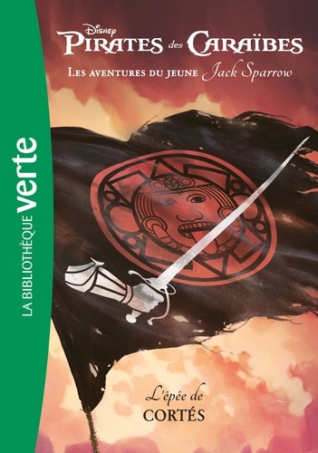 Pirates Des Caraïbes - Les Aventures Du Jeune Jack Sparrow Tome 4 - L'épée De Cortés