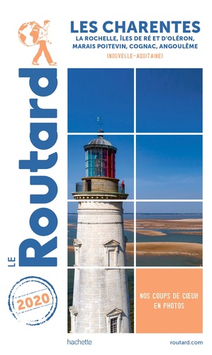 Les Charentes - La Rochelle, Iles De Ré Et D'oléron, Marais Poitevin, Cognac, Angoulême (Nouvelle-Aquitaine) - Guide du Routard 2020