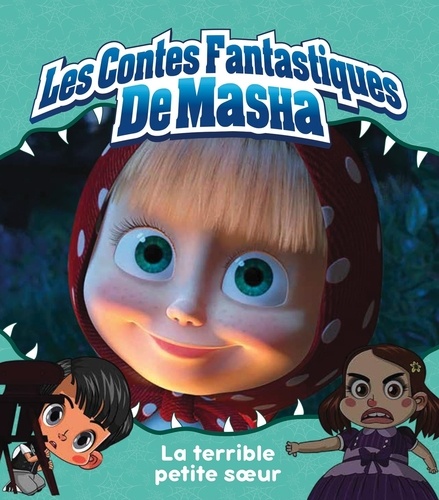 Les Contes Fantastiques De Masha - La Terrible Petite Soeur
