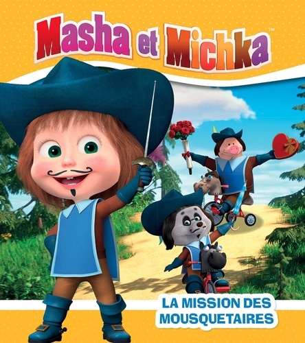 Masha Et Michka - La Mission Des Mousquetaires
