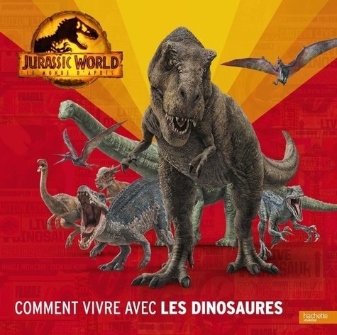 Comment Vivre Avec Les Dinosaures - Jurassic Word, Le Monde D'après