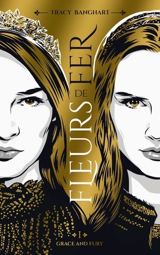 Grace And Fury - Tome 1 - Fleurs De Fer