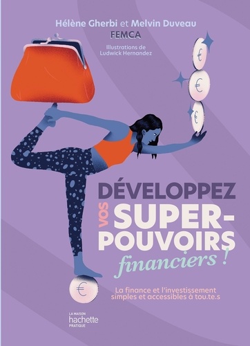 Développez Vos Super-Pouvoirs Financiers ! - La Finance Et L'investissement Simples Et Accessibles À Tou.Te.S
