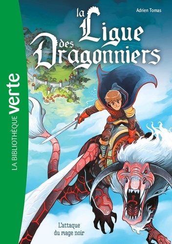 La Ligue Des Dragonniers - Tome 1 - L'attaque Du Mage Noir