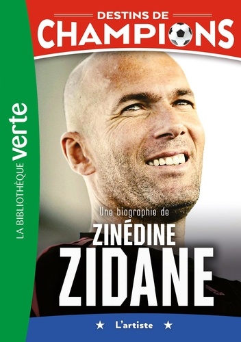 Destins De Champions - Tome 10 - Une Biographie De Zinédine Zidane
