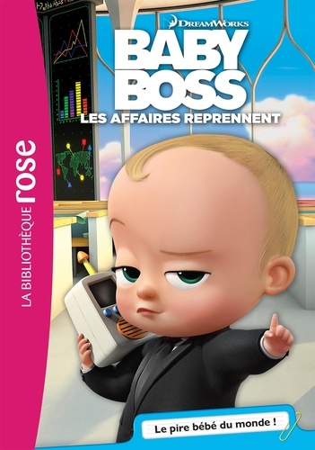 Baby Boss, Les Affaires Reprennent - Tome 1 - Le Pire Bébé Du Monde !
