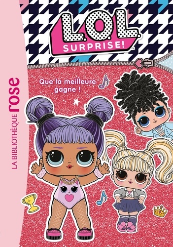 L.O.L. Surprise ! - Tome 5 - Que La Meilleure Gagne !