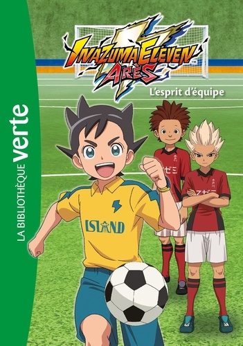 Inazuma Eleven Arès - Tome 3 - L'esprit D'équipe