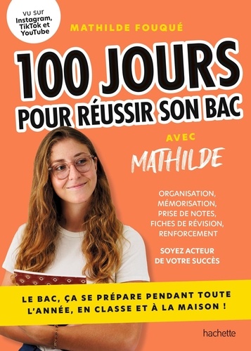 100 Jours Pour Réussir Son Bac Avec Mathilde - Le Bac, Ça Se Prépare Pendant Toute L'année, En Classe Et À La Maison !