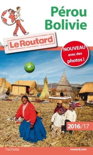 Pérou, Bolivie - Guide du Routard 2016-2017
