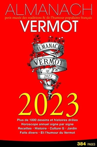 Almanach Vermot - Plus De 1000 Dessins Et Histoires Drôles - Horoscope Annuel Signe Par Signe - Recettes - Histoire - Culture G - Jardin - Faits Divers - Et L'humour Du Vermot