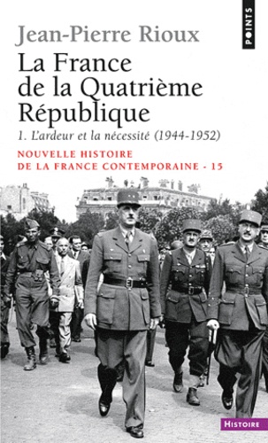 La France De La Quatrième République - 1ère Partie, L'ardeur Et La Nécessité (1944-1952)