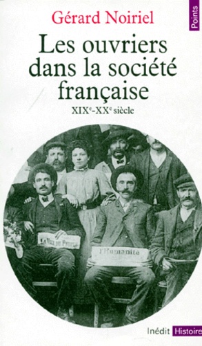 Les Ouvriers Dans La Societe Francaise - 19ème-20ème Siècle