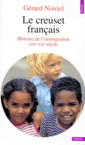 Le Creuset Français - Histoire De L'immigration Xixe-Xxe Siècle