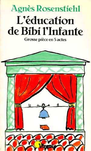 L'education De Bibi L'infante - Grosse Pièce En 5 Actes