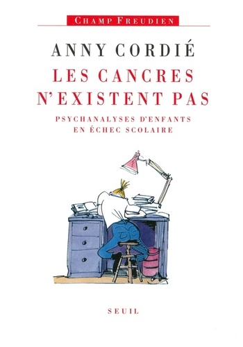 Les Cancres N'existent Pas - Psychanalyses D'enfants En Échec Scolaire