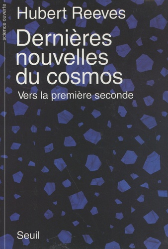 Dernières Nouvelles Du Cosmos - Vers La Première Seconde