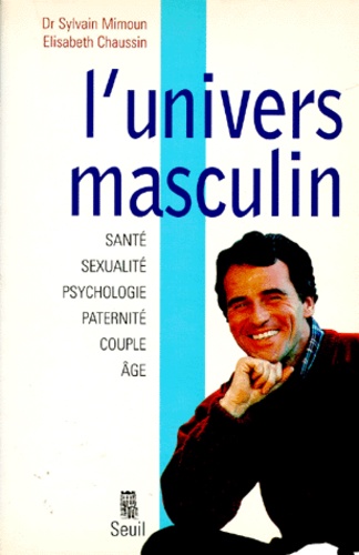 L'univers Masculin - Sante, Sexualite, Psychologie, Paternite, Couple, Age