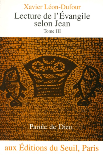 Lecture De L'evangile Selon Jean - Tome 3, Les Adieux Du Seigneur, Chapitres 13 À 17