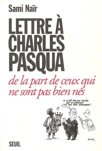Lettre À Charles Pasqua De La Part De Ceux Qui Ne Sont Pas Bien Nés