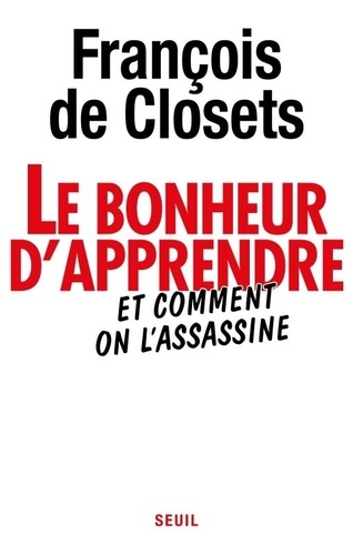 Le Bonheur D'apprendre - Et Comment On L'assassine
