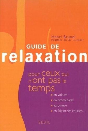 Guide De Relaxation Pour Ceux Qui N'ont Pas Le Temps - Vingt-Deux Recettes "Efficaces Et Goûteuses