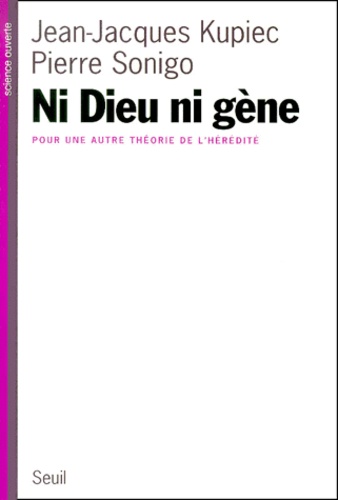 Ni Dieu Ni Gene - Pour Une Autre Theorie De L'heredite