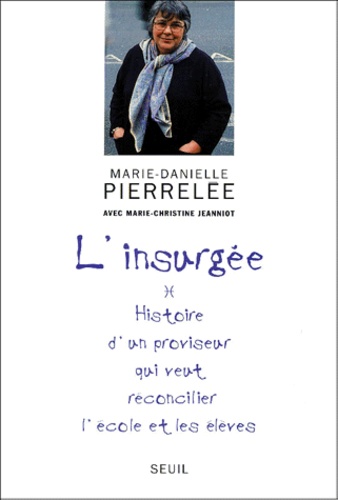 L'insurgee - Histoire D'un Proviseur Qui Veut Reconcilier L'ecole Et Les Eleves