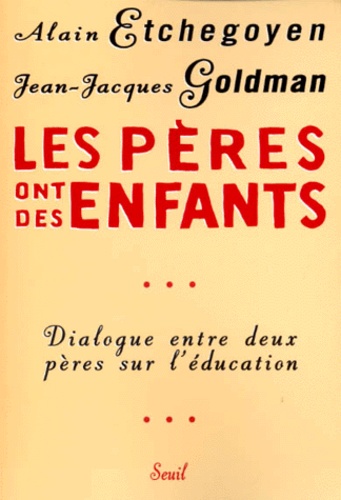 Les Peres Ont Des Enfants - Dialogue Entre Deux Pères Sur L'éducation
