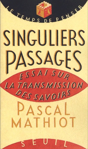 Singuliers Passages - Essai Sur La Transformation Des Savoirs