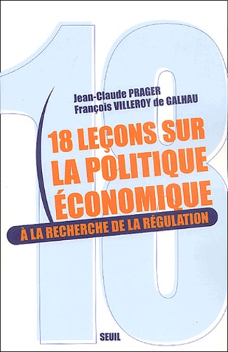 18 Leçons Sur La Politique Économique - A La Recherche De La Régulation