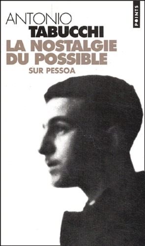 La Nostalgie Du Possible - Sur Pessoa